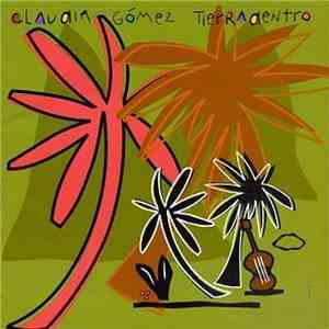 Claudia Gómez - Tierradentro / Inland mp3 album