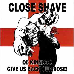 Close Shave - Oi! Kinnock Give Us Back Our Rose mp3 album