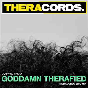 Co2 vs DJ Thera - Goddamn Therafied (Theracords Live Mix) mp3 album