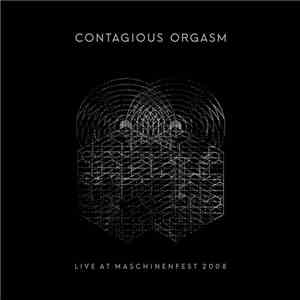 Contagious Orgasm - Live At Maschinenfest 2008 mp3 album