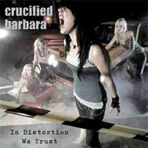 Crucified Barbara - In Distortion We Trust mp3 album