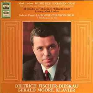 Dietrich Fischer-Dieskau, Gerald Moore, Mitglieder Der Münchner Philharmoniker, Mark Lothar, Gabriel Fauré - Ein Liederzyklus Von Hermann Hesse Für Gesang Und 7 Instrumente / La Bonne Chanson Op. 61 mp3 album