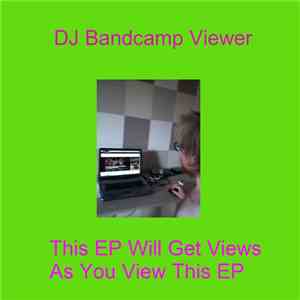 DJ Bandcamp Viewer - This EP Will Get Views As You View This EP mp3 album