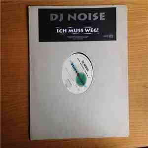 DJ Noise - Ich Muss Weg! mp3 album