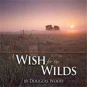 Douglas Wood  - A Wish For The Wilds mp3 album