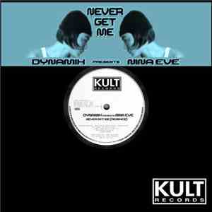 Dynamix  Presents Nina Eve - Never Get Me (Remixes) mp3 album