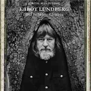 Ebbot Lundberg & The Indigo Children - For The Ages To Come mp3 album