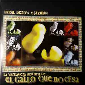 El Gallo Que No Cesa - Brisa, Deriva Y Jazmín. La Verdadera Historia De... mp3 album