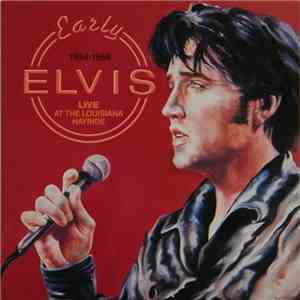 Elvis Presley - Early Elvis 1954-1956 Live At The Louisiana Hayride mp3 album