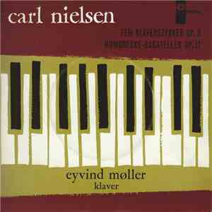 Eyvind Møller - Carl Nielsen: Fem Klaverstykker Op.3 / Humoreske-Bagateller Op.11 mp3 album