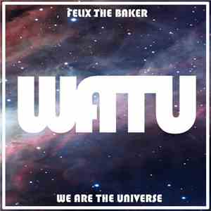 Felix The Baker - We Are The Universe mp3 album