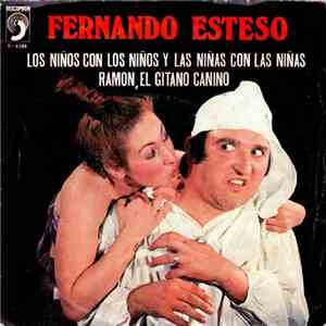Fernando Esteso - Los Niños Con Los Niños Y Las Niñas Con Las Niñas / Ramón, El Gitano Canino mp3 album
