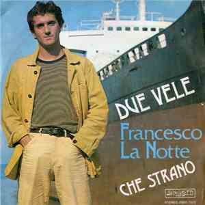 Francesco La Notte - Due Vele / Che Strano mp3 album