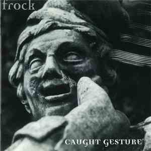 Frock - Caught Gesture mp3 album