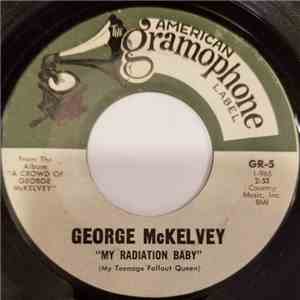 George McKelvey - My Radiation Baby (My Teenage Fallout Queen) / Hard Times I've Seen mp3 album