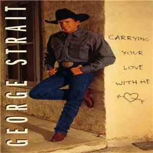 George Strait - Carrying Your Love With Me mp3 album