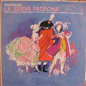Giovanni Battista Pergolesi, Fanny Colorni, Teodoro Rovetta, G.Serra, "Pro Arte" Instrumental Ensemble - La Serva Padrona mp3 album