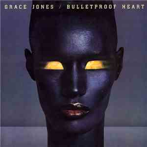 Grace Jones - Bulletproof Heart mp3 album