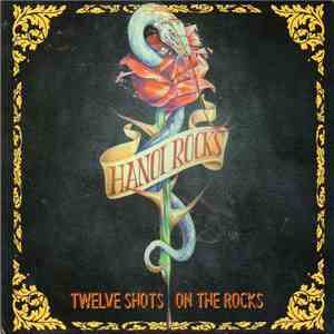 Hanoi Rocks - Twelve Shots On The Rocks mp3 album
