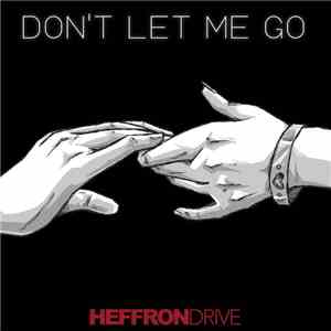 Heffron Drive - Don't Let Me Go mp3 album