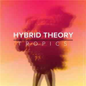 Hybrid Theory  - Tropics Ep mp3 album
