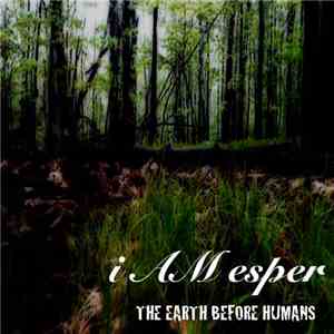 i AM esper - The Earth Before Humans mp3 album