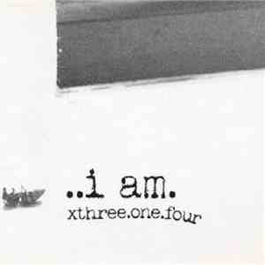 I Am - Xthree.One.Four mp3 album