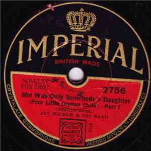 Jay Wilbur And His Band - She Was Only Somebody's Daughter (Poor Little Orphan Child) mp3 album
