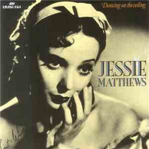 Jessie Matthews  - Dancing On The Ceiling mp3 album