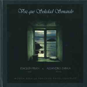 Joaquín Pixán & Alejandro Zabala - Voz Que Soledad Sonando mp3 album