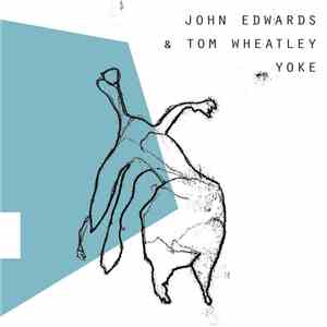 John Edwards & Tom Wheatley - Yoke mp3 album