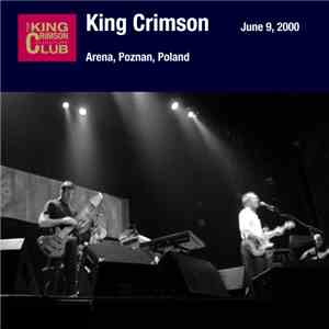 King Crimson - June 9, 2000 - Arena, Poznan, Poland mp3 album