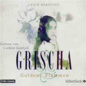 Leigh Bardugo - Grischa - Goldene Flammen mp3 album