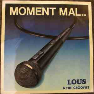 Lous & The Groovies - Moment Mal... mp3 album