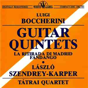 Luigi Boccherini · László Szendrey-Karper, Tátrai Quartet - Guitar Quintets (La Ritirada Di Madrid Fandango) mp3 album