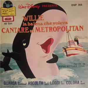 Maria Vittoria Febbi - Walt Disney Presenta Willie La balena Che Voleva Cantare Al Metropolitan mp3 album