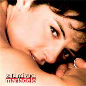 Mariadele - Se Tu Mi Vuoi mp3 album