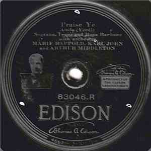 Marie Rappold, Karl Jorn And Arthur Middleton / Julia Heinrich And Hardy Williamson - Praise Ye / Home To Our Mountains mp3 album