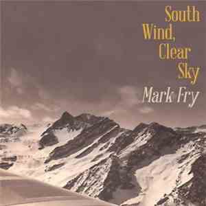 Mark Fry - South Wind, Clear Sky mp3 album
