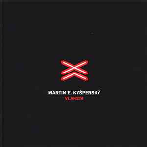 Martin E. Kyšperský - Vlakem mp3 album