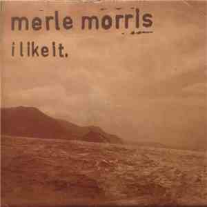 Merle Morris - I Like It. mp3 album