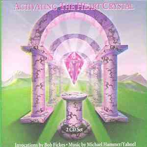 Michael Hammer / Yahoel - Activating The Heart Crystal mp3 album