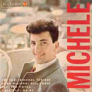 Michele  - Are You Lonesome Tonight / Dopo I Giorni Dell'Amore / Nessuno Potrá / Cosa Vuoi Da Me mp3 album