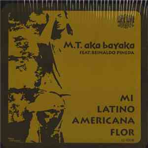 M.T. aka Bayaka Featuring Reinaldo Pineda - Mi Latino Americana Flor mp3 album