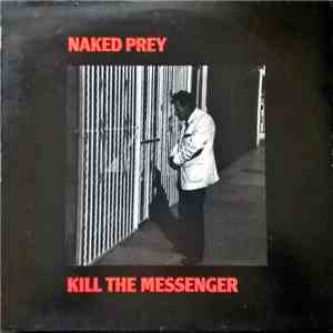 Naked Prey - Kill The Messenger mp3 album