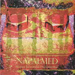Napalmed - Noisax Jazzostrial Fractamental mp3 album