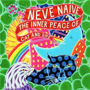 Neve Naive - The Inner Peace Of Cat And Bird mp3 album