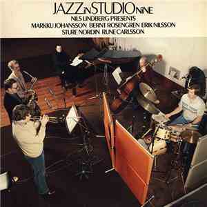 Nils Lindberg Presents Markku Johansson, Bernt Rosengren, Erik Nilsson , Sture Nordin, Rune Carlsson - Jazz In Studio Nine mp3 album