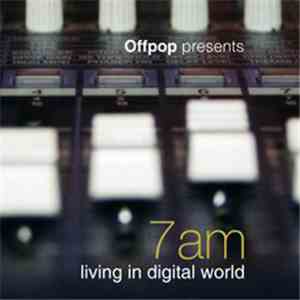 Offpop Presents 7AM - Living In Digital World mp3 album