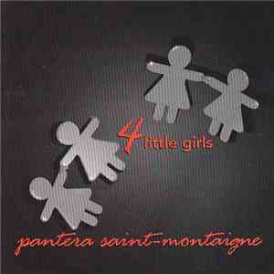 Pantera Saint-Montaigne - 4 Little Girls mp3 album
